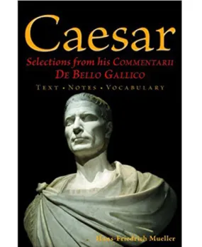 Caesar: Selections from his Commentarii De Bello Gallico