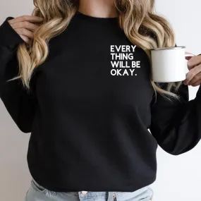 Everything Will Be Okay Printed Unisex Sweatshirt